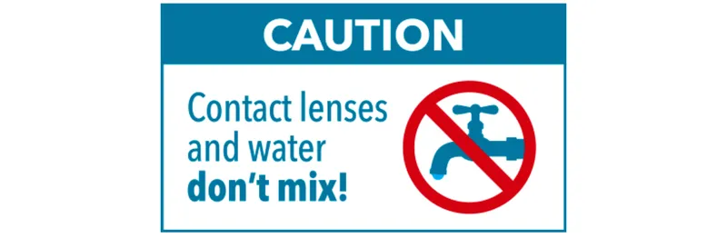 Caution: Contact lenses and water don't mix!